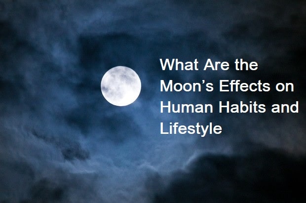 What Are the Moon’s Effects on Human Habits and Lifestyle